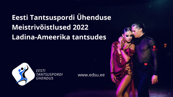 Eesti Tantsuspordi Ühenduse Meistrivõistlused 2022 - Ladina-Ameerika tantsudes